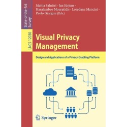 Visual Privacy Management: Design and Applications of a Privacy-Enabling Platform