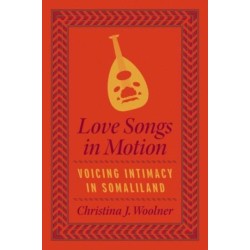 Love Songs in Motion: Voicing Intimacy in Somaliland