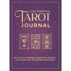 The Essential Tarot Journal: Record Your Readings, Expand Your Practice, and Deepen Your Connection to the Cards