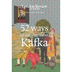 LRB Diary for 2024: 52 Ways of Thinking about Kafka