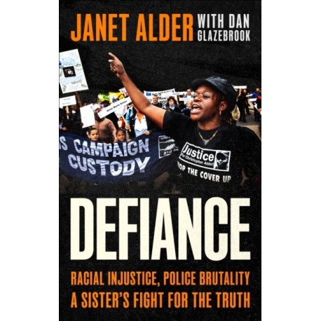 Defiance: Racial Injustice, Police Brutality, A Sister's Fight for the Truth
