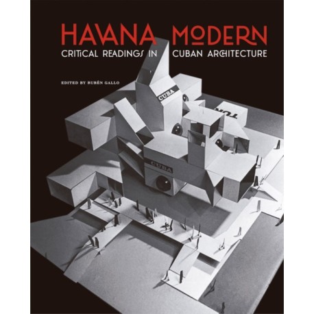 Havana Modern: Critical Readings in Cuban Architecture