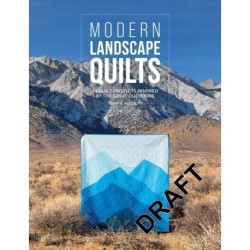 Modern Landscape Quilts: 14 Quilt Projects Inspired by the Great Outdoors
