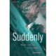Suddenly