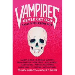 Vampires Never Get Old: Tales with Fresh Bite