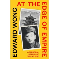 At the Edge of Empire: A Family's Reckoning with China: FINALIST FOR THE ORWELL PRIZE 2025