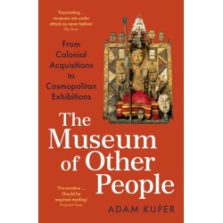 The Museum of Other People: From Colonial Acquisitions to Cosmopolitan Exhibitions