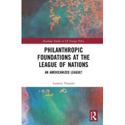 Philanthropic Foundations at the League of Nations: An Americanized League?