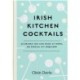 Irish Kitchen Cocktails: 60 Recipes You Can Make at Home with Everyday Equipment