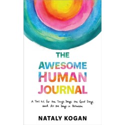 The Awesome Human Journal: A Tool Kit for the Tough Days, the Good Days, and All the Days in Between