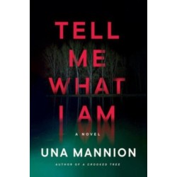 Tell Me What I Am: A Novel