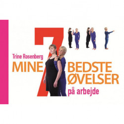 Mine 7 bedste øvelser på arbejde