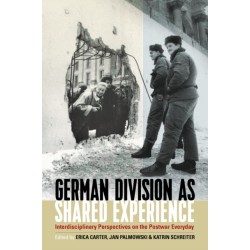German Division as Shared Experience: Interdisciplinary Perspectives on the Postwar Everyday