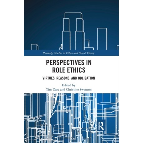 Perspectives in Role Ethics: Virtues, Reasons, and Obligation