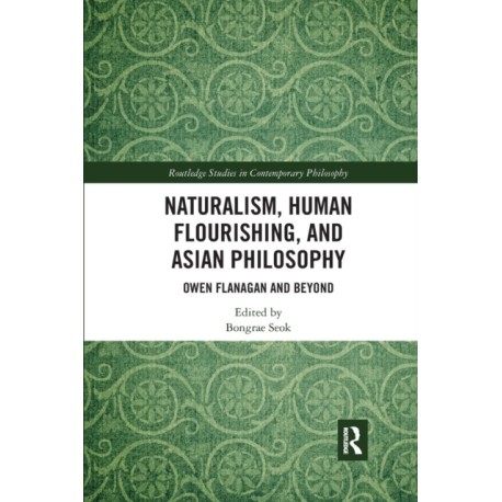 Naturalism, Human Flourishing, and Asian Philosophy: Owen Flanagan and Beyond