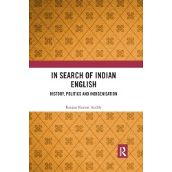 In Search of Indian English: History, Politics and Indigenisation