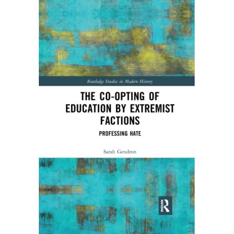 The Co-opting of Education by Extremist Factions: Professing Hate