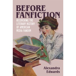 Before Fanfiction: Recovering the Literary History of American Media Fandom