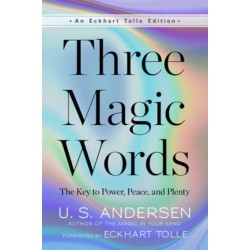 Three Magic Words: The Key to Power, Peace, and Plenty