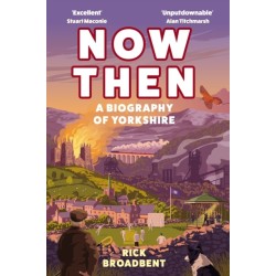 Now Then: A Biography of Yorkshire