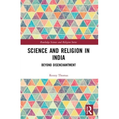 Science and Religion in India: Beyond Disenchantment