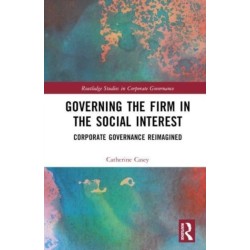 Governing the Firm in the Social Interest: Corporate Governance Reimagined