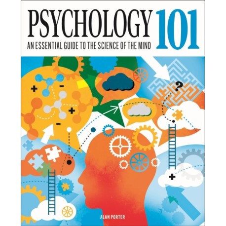 Psychology 101: An Essential Guide To The Science of the Mind