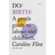Do Birth: A gentle guide to labour and childbirth (New edition)