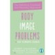 Body Image Problems and Body Dysmorphic Disorder: The Definitive Treatment and Recovery Approach