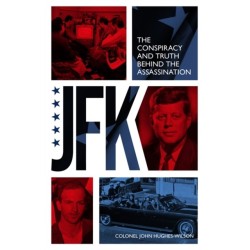 JFK – The Conspiracy and Truth Behind the Assassination