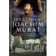 The Death of Joachim Murat: 1815 and the Unfortunate Fate of One of Napoleon's Marshals