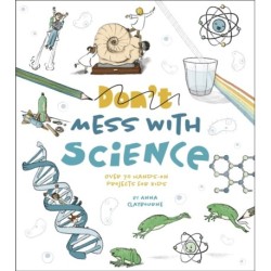 Don't Mess with Science: Over 70 Hands-On Projects for Kids