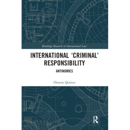 International ‘Criminal’ Responsibility: Antinomies
