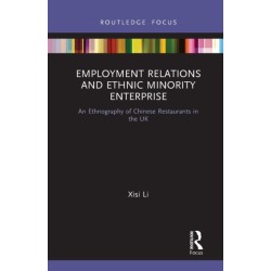 Employment Relations and Ethnic Minority Enterprise: An Ethnography of Chinese Restaurants in the UK