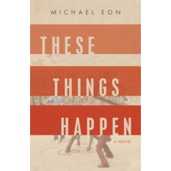 These Things Happen: A Novel