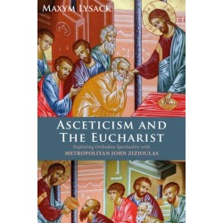 Asceticism and the Eucharist: Exploring Orthodox Spirituality with Metropolitan John Zizioulas