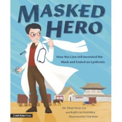 Masked Hero: How Wu Lien-teh Invented the Mask That Ended an Epidemic