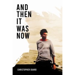 And Then It Was Now: The Autobiography of Christopher Guard