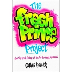 The Fresh Prince Project: How the Fresh Prince of Bel-Air Remixed America
