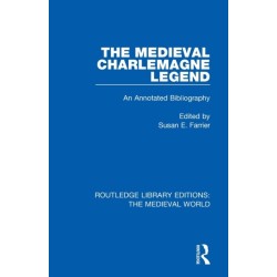 The Medieval Charlemagne Legend: An Annotated Bibliography