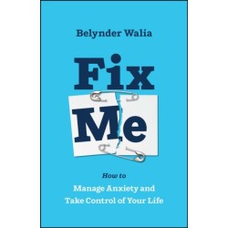 Fix Me: How to Manage Anxiety and Take Control of Your Life