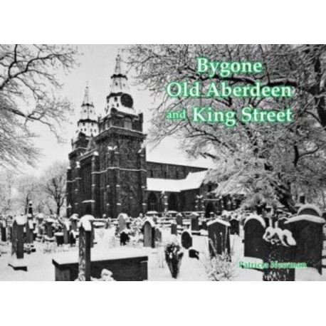 Bygone Old Aberdeen and King Street