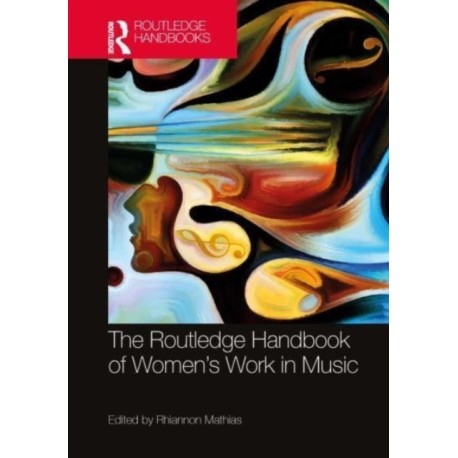 The Routledge Handbook of Women’s Work in Music