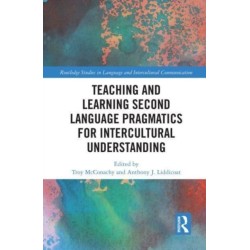 Teaching and Learning Second Language Pragmatics for Intercultural Understanding