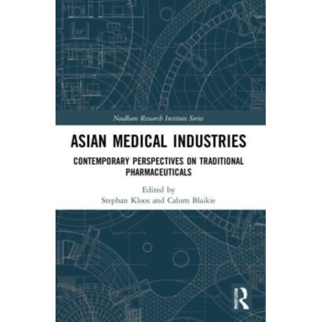 Asian Medical Industries: Contemporary Perspectives on Traditional Pharmaceuticals