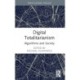 Digital Totalitarianism: Algorithms and Society