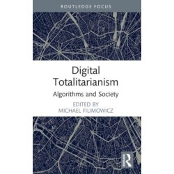 Digital Totalitarianism: Algorithms and Society