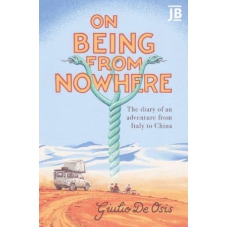 On Being from Nowhere: The diary of an adventure from Italy to China