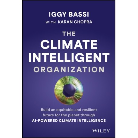 The Climate Intelligent Organization: Build a Prosperous and Resilient Future for the Planet Through AI-Powered Climate Intelligence