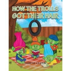 How the Trolls Got Their Hair